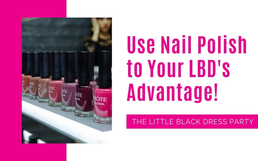 Use Nail Polish to Your LBD’s Advantage!